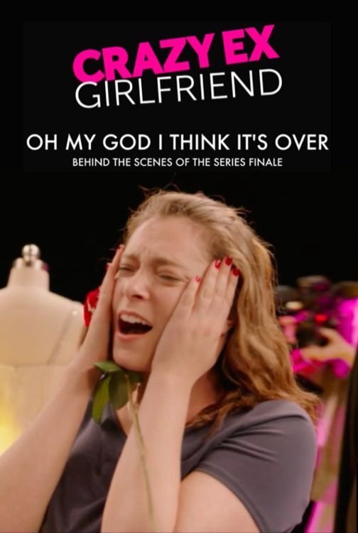 Постер Crazy Ex-Girlfriend: Oh My God I Think It's Over